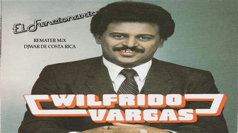 Wilfrido Vargas El Funcionario Remaster Mix Youtube