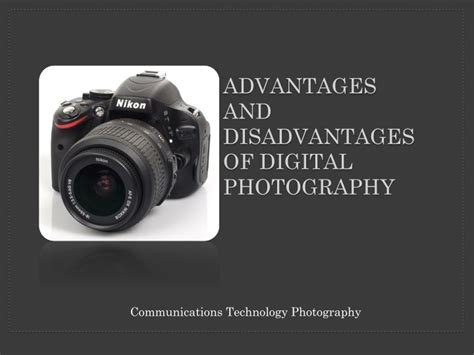 Ppt Advantages And Disadvantages Of Digital Photography Powerpoint