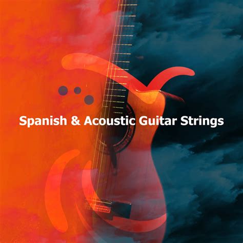 Spanish And Acoustic Guitar Strings Album By Spanish Classic Guitar Spotify