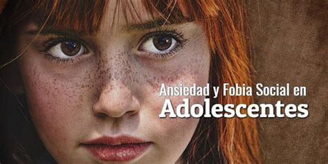 Ansiedad Y Fobia Social En Adolescentes Cuando Los Trastornos Se Esconden