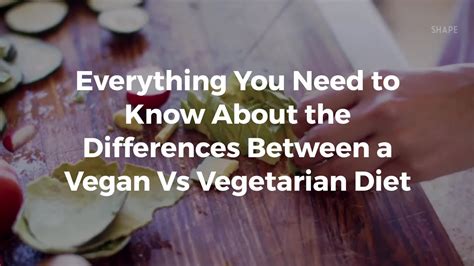 everything you need to know about the differences between a vegan vs vegetarian diet [video]