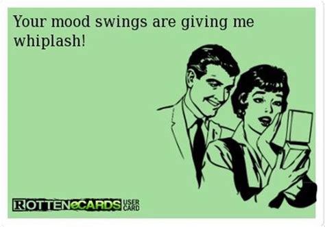 Mood Swings With Images Funny Pictures Mood Swings Ecards Funny