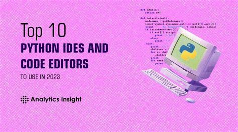 Top 10 Python IDEs And Code Editors To Use In 2023