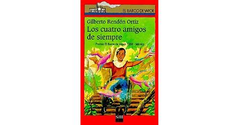 Los Cuatro Amigos De Siempre By Gilberto Rendón Ortiz