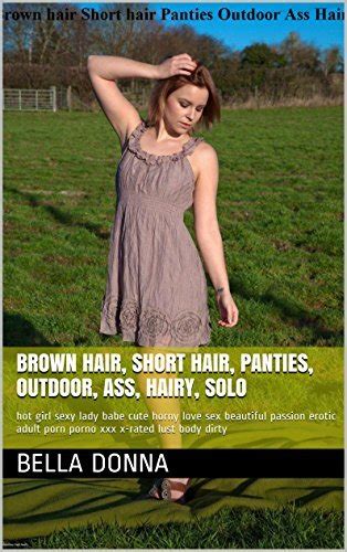 Brown Hair Short Hair Panties Outdoor Ass Hairy Solo Hot Girl