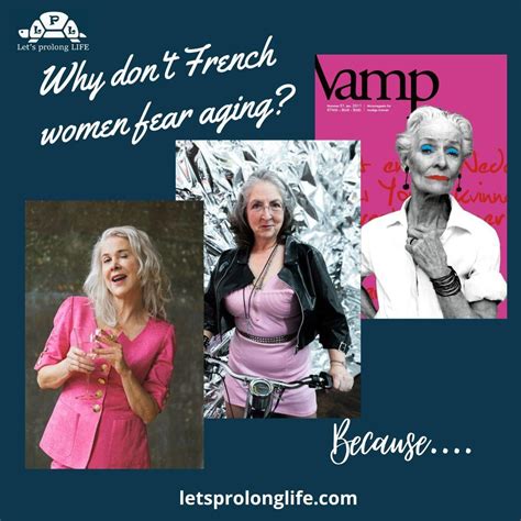 Why Dont French Women Fear Aging Rletsprolonglife