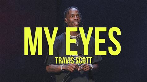 My Eyes Travis Scott Youtube