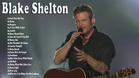 Blake Shelton Greatest Hits Full Album Blake Shelton Playlist Best Songs Of Youtube