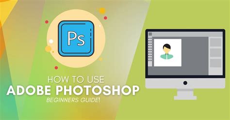 How To Use Photoshop For Beginners Everything You Should Know