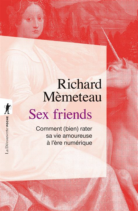 sex friends richard mèmeteau Éditions la découverte