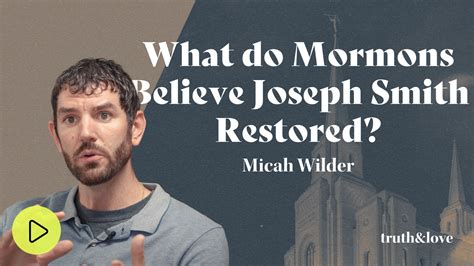 What Do Mormons Believe Joseph Smith Restored — For The Gospel