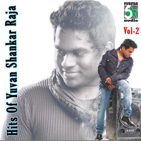 He mainly scores music for tamil films. Hits of Yuvan Shankar Raja, Vol.2 by Yuvan Shankar Raja on ...