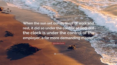 John Mark Comer Quote When The Sun Set Our Rhythms Of Work And Rest