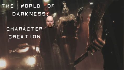 Maybe you would like to learn more about one of these? The World of Darkness - Character Creation - YouTube