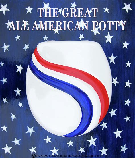 The Great All American Potty Mixed Media By Leonardo Ruggieri Fine