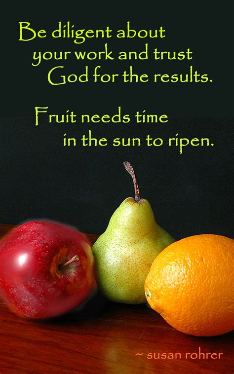Please, have some fresh strawberries—they're the fruits of my labor in the garden. inspirational quotes ~ on bearing fruit | Fruit quotes ...