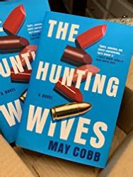 The Hunting Wives Kindle Edition By Cobb May Literature Fiction Kindle Ebooks Amazon Com