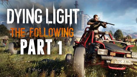 Dying Light The Following Gameplay Walkthrough Part New Expansion