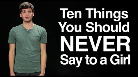 Ten Things You Should Never Say To A Girl Youtube