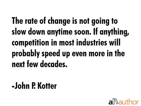 The Rate Of Change Is Not Going To Slow Down Quote