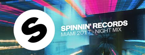 Spinnin Records Nos Presenta Su Miami 2017 Night Mix Wikiedm