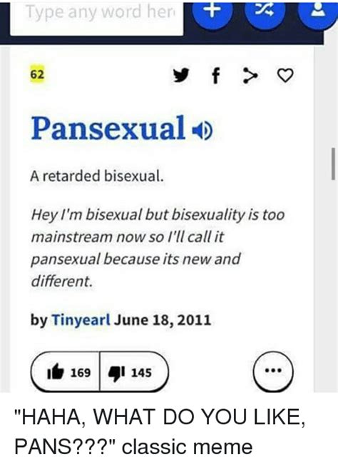 Type Any Word Her Lf 62 Pansexual A Retarded Bisexual Hey Im Bisexual