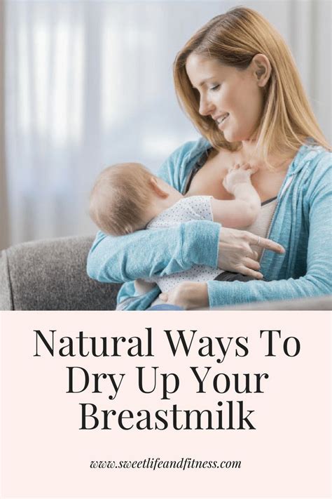 How To Dry Up Your Breastmilk Fast When Weaning Sweetlifeandfitness Dry Up Breastmilk