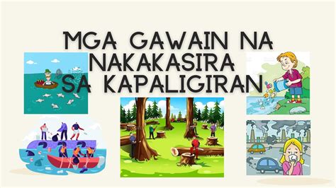 Week 4 Kwarter 4mga Gawain Na Nakakasira Sa Kapaligiran Youtube