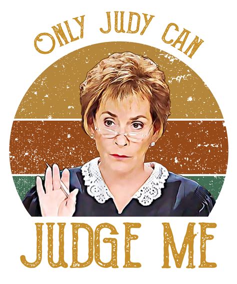 At some point the other people or persons have to show up. LOVELY Only Judy Can Judge Me Vintage Judy Sheindlin shirt