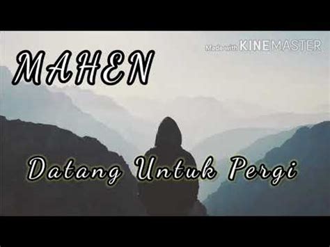 This song received a lot of good comments and positive feedback among people. Lirik Lagu Mahen - Datang Untuk Pergi - YouTube