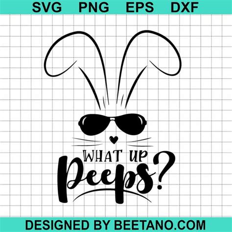 What Up Peeps Svg Bunny Sunglasses Svg Easter Bunny Svg Funny Bunny