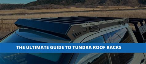 The Ultimate Toyota Tundra Roof Rack Guide Empyre Off Road
