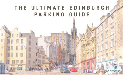 Parking In Edinburgh And Parking Map The Ultimate Guide