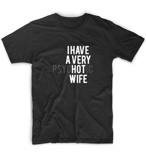 I Have A Very Hot Wife T Shirt Zk01