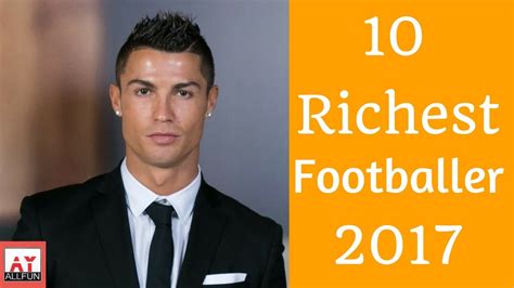 top 10 richest footballer in the world 2017 youtube