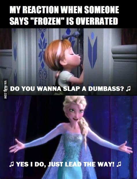 How I Feel About Frozens Haters Work Humor Frozen Memes How I Feel