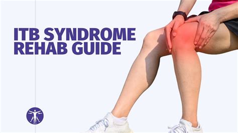 Itb Syndrome Rehab Guide Iliotibial Band Syndromeitbs Youtube