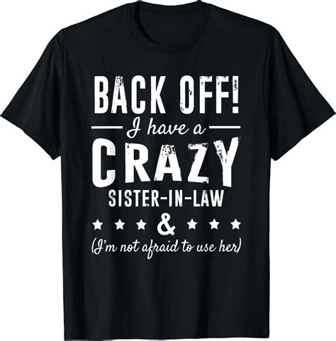 Funny Sister T Shirt Back Off I Have A Crazy Sister In Law T Shirt Uk Fashion