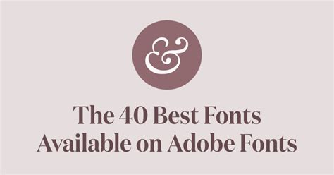 A Curated Collection Of The Absolute Best Fonts Available On Adobe