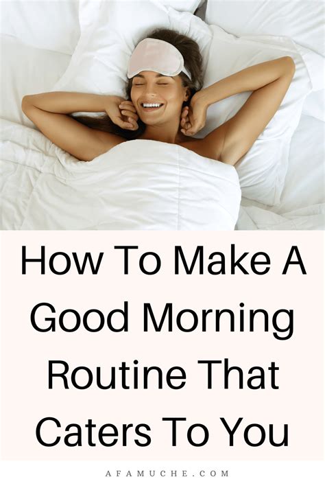 How To Make A Good Morning Routine That Caters To You Afam Uche