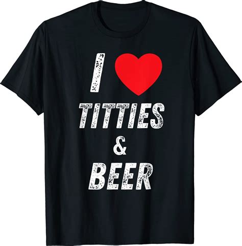 Amazon Com I Love Titties Beer Funny Adult Humor Tits Beer Drinker T