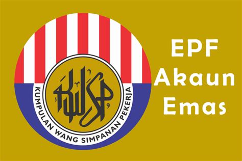 Updated on dec 29, 2020. EPF Akaun Emas & Changes from Jan 1, 2017 - MyPF.my