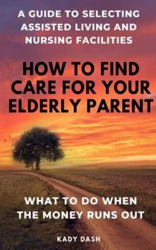 How To Find Care For Your Elderly Parent A Guide To Selecting