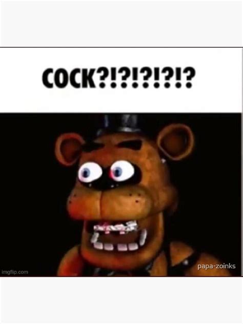 Fnaf Freddy Cock Meme Photographic Print By Papa Zoinks Redbubble