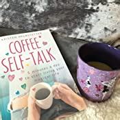 Coffee Self Talk Minutes A Day To Start Living Your Magical Life Helmstetter Kristen