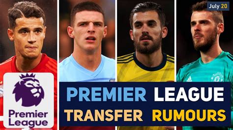 Transfer News Premier League Transfer News And Rumours Updates July 20 Youtube