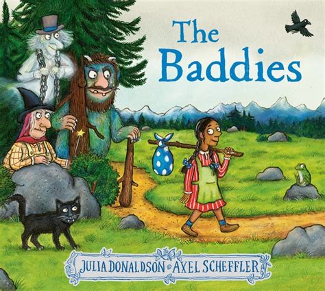 The Baddies By Julia Donaldson And Illustrated By Axel Scheffler