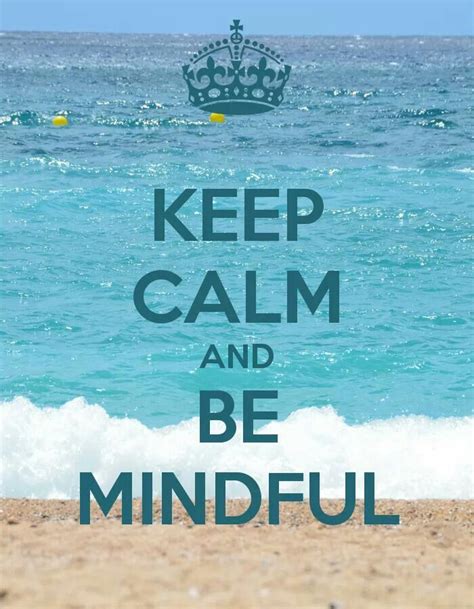 Keep Calm And Be Mindful Keep Calm Posters Keep Calm Quotes Keep