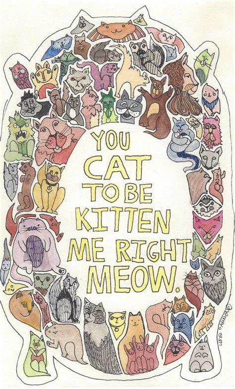 You Cat To Be Kitten Me Right Meow By Lieslcannon On Etsy Right Meow