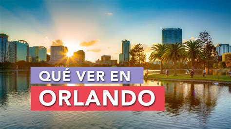Qué Ver En Orlando 10 Lugares Imprescindibles 🇺🇸 Youtube